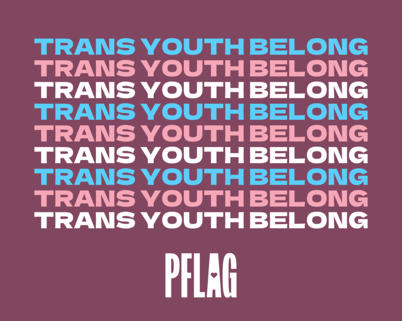 "Trans Youth Belong" text repeated in trans pride colors on a plum background. PFLAG logo at the bottom.