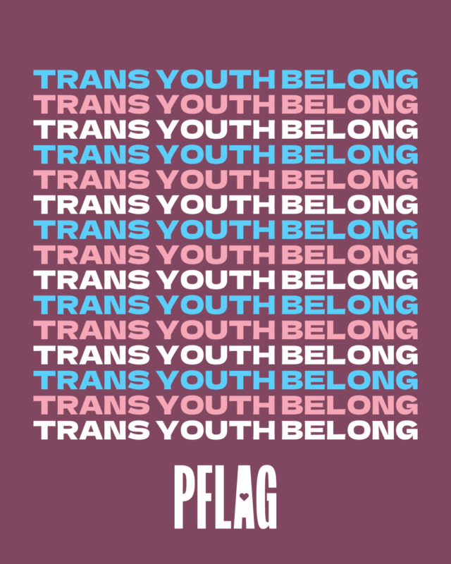 "Trans Youth Belong" text repeated in trans pride colors on a plum background. PFLAG logo at the bottom.