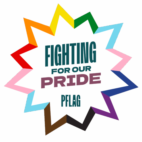 The text "Fighting For Our Pride" inside a 12-pointed shape. The points are colors from the progressive pride flag. The PFLAG logo is below the text inside the shape.