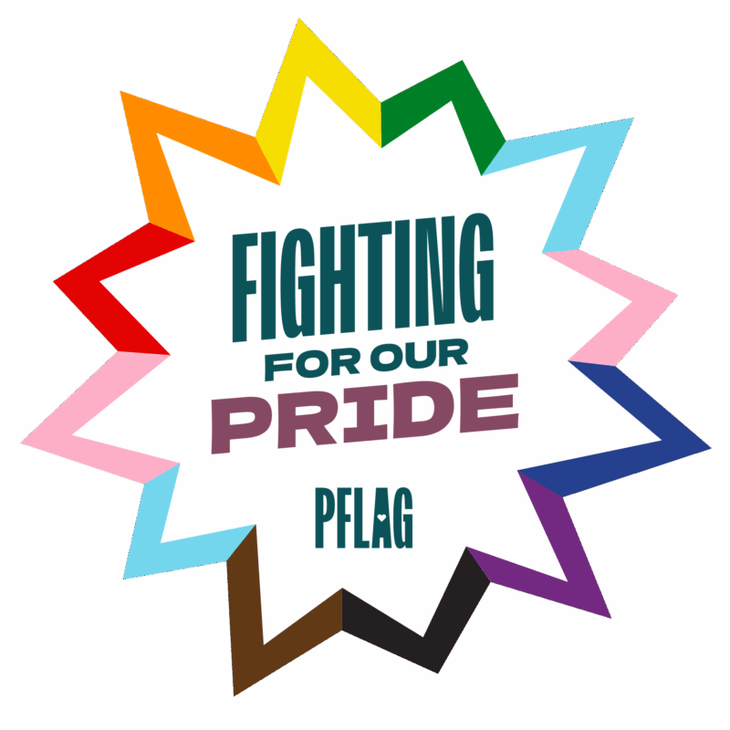 The text "Fighting For Our Pride" inside a 12-pointed shape. The points are colors from the progressive pride flag. The PFLAG logo is below the text inside the shape.