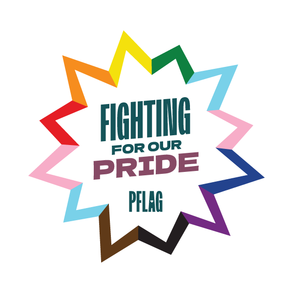 The text "Fighting For Our Pride" inside a 12-pointed shape. The points are colors from the progressive pride flag. The PFLAG logo is below the text inside the shape.